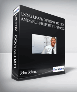 John Schaub – Using Lease Options to Buy and Sell Property 12 (MP3s)