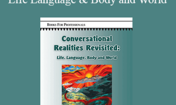 John Shotter - Conversational Realities Revisited: Life Language & Body and World