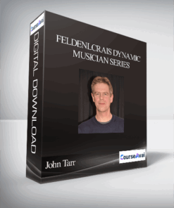 John Tarr - Feldenlcrais Dynamic Musician Series