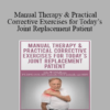 John W. O’Halloran - Manual Therapy & Practical Corrective Exercises for Today’s Joint Replacement Patient