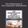 John W. O’Halloran - The Modernization of Joint Arthroplasty Rehabilitation