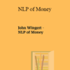 John Wingert - NLP of Money