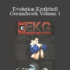 John Wolf - Evolution Kettlebell Groundwork Volume 1