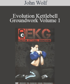 John Wolf - Evolution Kettlebell Groundwork Volume 1