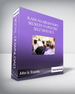 John la Tourette – Kahuna Beginner’s Secrets to Psychic Self Defence