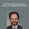 Jon Frederickson - Defense Interruption as a Form of Compassion Webinar