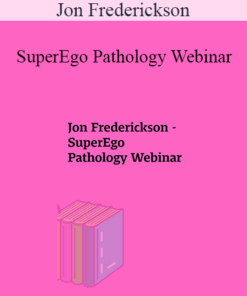 Jon Frederickson - SuperEgo Pathology Webinar