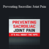 Jon Mulholland - Preventing Sacroiliac Joint Pain: It’s All About the Hips