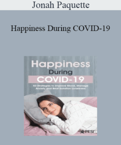Jonah Paquette - Happiness During COVID-19: 50 Strategies to Improve Mood