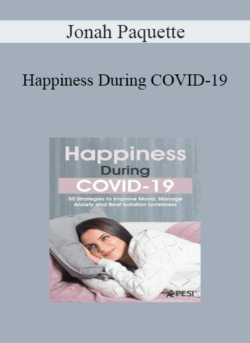 Jonah Paquette - Happiness During COVID-19: 50 Strategies to Improve Mood