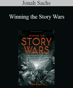 Jonah Sachs - Winning the Story Wars: Why Those Who Tell (and Live) the Best Stories Will Rule the Future