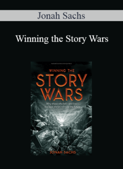 Jonah Sachs - Winning the Story Wars: Why Those Who Tell (and Live) the Best Stories Will Rule the Future