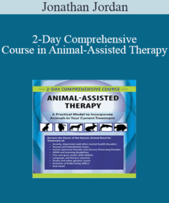 Jonathan Jordan - 2-Day Comprehensive Course in Animal-Assisted Therapy: A Practical Model to Incorporate Animals in Your Current Treatment