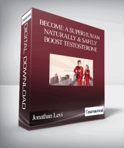Jonathan Levi - Become a SuperHuman Naturally & Safely Boost Testosterone