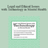 Joni Gilbertson - Legal and Ethical Issues with Technology in Mental Health