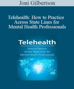 Joni Gilbertson - Telehealth: How to Practice Across State Lines for Mental Health Professionals