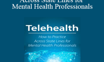 Joni Gilbertson - Telehealth: How to Practice Across State Lines for Mental Health Professionals