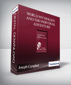 Joseph Campbell – World Mythology And The Individual Adventure