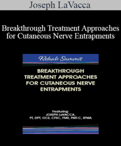 Joseph LaVacca - Breakthrough Treatment Approaches for Cutaneous Nerve Entrapments