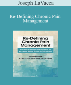 Joseph LaVacca - Re-Defining Chronic Pain Management: Evidence-based Treatments to Achieve Better Patient Outcomes