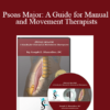 Joseph Muscolino - Psoas Major: A Guide for Manual and Movement Therapists