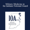 Joseph P Lisanti - Military Medicine in the Indiana National Guard