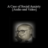 [Audio and Video] A Case of Social Anxiety - Joseph Wolpe