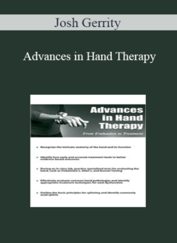 Josh Gerrity - Advances in Hand Therapy: From Evaluation to Treatment