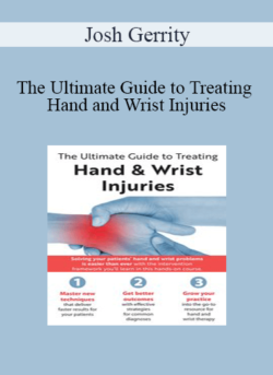 Josh Gerrity - The Ultimate Guide to Treating Hand and Wrist Injuries