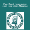 Josh Hellums - Case-Based Examination: High-Risk Sports Medicine