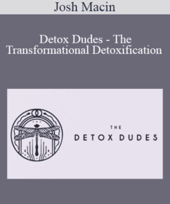 Josh Macin - Detox Dudes - The Transformational Detoxification Masterclass ( 2019 )