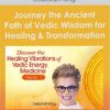 Journey the Ancient Path of Vedic Wisdom for Healing & Transformation With Deborah King