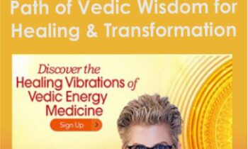 Journey the Ancient Path of Vedic Wisdom for Healing & Transformation With Deborah King