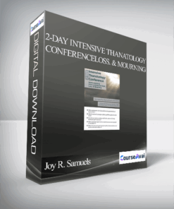 Joy R. Samuels - 2-Day Intensive Thanatology Conference: Assessments & Interventions for Grief. Loss. & Mourning