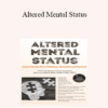 Joyce Campbell - Altered Mental Status: Connecting the Dots of Delirium