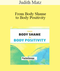 Judith Matz - From Body Shame to Body Positivity