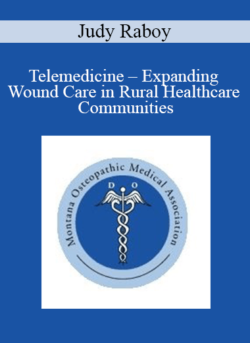 Judy Raboy - Telemedicine - Expanding Wound Care in Rural Healthcare Communities