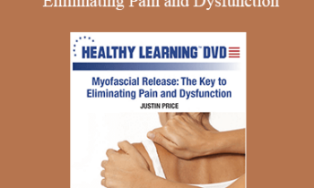 Justin Price - IDEAFit Myofascial Release: The Key to Eliminating Pain and Dysfunction