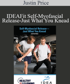 Justin Price - IDEAFit Self-Myofascial Release-Just What You Knead