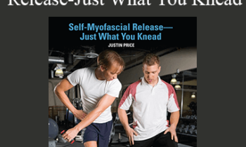 Justin Price - IDEAFit Self-Myofascial Release-Just What You Knead