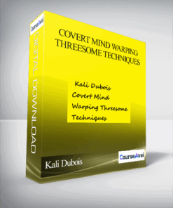 Kali Dubois- Covert Mind Warping Threesome Techniques