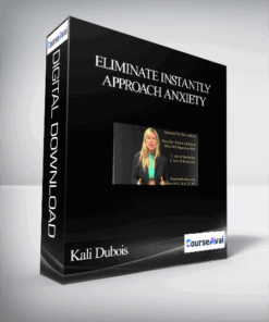Kali Dubois – Eliminate Instantly Approach Anxiety