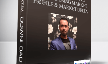 Kam Dhadwar – The Art Of Adaptive Trading Using Market Profile & Market Delta