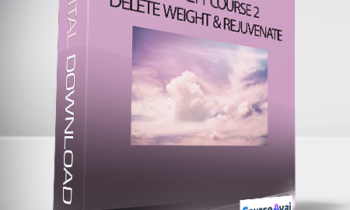 Kam Yuen - Specialty Course 2 - Delete Weight & Rejuvenate