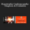 Kamleish Persad - Hypertrophic Cardiomyopathy: Diagnosis & Evaluation