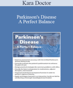 Kara Doctor - Parkinson's Disease - A Perfect Balance: A Practical Approach to Intensive Exercise for Both Brain and Body