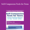 Karen Bluth - Self-Compassion Tools for Teens: Overcoming Shame & the “Inner Critic”