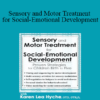 Karen Lea Hyche - Sensory and Motor Treatment for Social-Emotional Development: Proven Strategies for Children Birth to Five