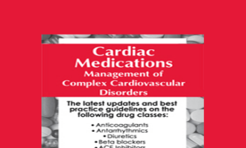 Karen M. Marzlin - Cardiac Medications: Management of Complex Cardiovascular Disorders