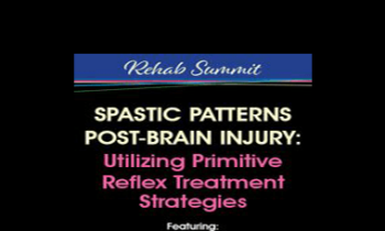 Karen Pryor - Spastic Patterns Post-Brain Injury: Utilizing Primitive Reflex Treatment Strategies